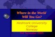 Where in the World Will You Go? Hedmark University College Norway Fall Semester 2005