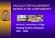 FACULTY DEVELOPMENT MODULE ON ASSESSMENT Harford Community College Nursing Faculty Orientation 2007 - 2008