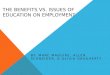 THE BENEFITS VS. ISSUES OF EDUCATION ON EMPLOYMENT BY: MARC MAGUIRE, ALLEN SCHNEIDER, & OLIVIA DAUGHERTY