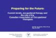 Canadian Association of Occupational Therapists Association canadienne des ergothérapeutes Preparing for the Future: Current trends, occupational therapy