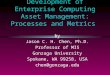Development of Enterprise Computing Asset Management: Processes and Metrics by Jason C. H. Chen, Ph.D. Professor of MIS Gonzaga University Spokane, WA