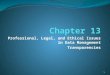 Professional, Legal, and Ethical Issues in Data Management Transparencies 1