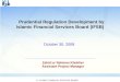 Prudential Regulation Development by Islamic Financial Services Board (IFSB) October 30, 2009 Zahid ur Rehman Khokher Assistant Project Manager