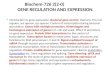 Biochem-726 2(2-0) GENE REGULATION AND EXPRESSION Introduction to gene expression. Bacterial gene control: Operons; The mal regulon, ara operon, trp operon