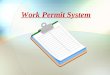Work Permit System. Course Contents 1. COURSE OBJECTIVES 2. WHAT IS WORK PERMIT SYSTEM 3. SAFE PERMIT APPLICATION FLOW 4. GUIDELINES AND REQUIREMENTS