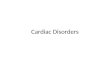 Cardiac Disorders. Epidemiology mostly congenital 8/1000 life born infants with significant c.m. 1/10 stillborn infants 10-15% complex lesions 10-15%