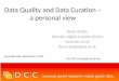 Data Quality and Data Curation – a personal view Kevin Ashley Director, Digital Curation Centre  Kevin.ashley@ed.ac.uk Reusable with attribution: