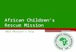 African Children’s Rescue Mission 2012 Mission’s Trip
