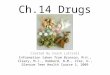 Ch.14 Drugs Created By Coach Luttrell Information taken from Bronson, M.H., Cleary, M.J., Hubbard, B.M., Zike, D., Glencoe Teen Health Course 3, 2009