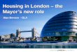Housing in London – the Mayor’s new role Alan Benson - GLA