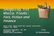 Shopping for Whole Foods: Fact, Fiction and Finance Real Life, Real Food for Cancer Survivors August 16, 2010 Gretchen Gruender, MS, RDLeika Suzumura,