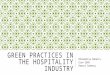 GREEN PRACTICES IN THE HOSPITALITY INDUSTRY Rhondalisa Roberts Econ 2505 Report Summary