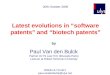 20th October 2006 Latest evolutions in “software patents” and “biotech patents” by Paul Van den Bulck Partner ULYS Law Firm (Brussels-Paris) Lecturer at