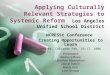 Applying Culturally Relevant Strategies to Systemic Reform Los Angeles Unified School District NCRESSt Conference Creating Opportunities to Learn Denver,