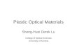 Plastic Optical Materials Sheng-Huei Derek Lu College of Optical Sciences University of Arizona