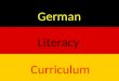 German Literacy Curriculum. We expect students coming into Second Grade to be able to do the following: -Recognize alphabet letters (names and sounds),