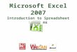 Microsoft Excel 2007 Introduction to Spreadsheet Programs
