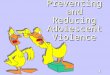 1 Preventing and Reducing Adolescent Violence. 2 What is Violence? Phsttt.. Rarow!! Arghhhh! Ruff…Ruf