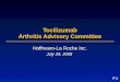 P 1 Tocilizumab Arthritis Advisory Committee Hoffmann-La Roche Inc. July 29, 2008