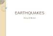 EARTHQUAKES Amy O’Brien 1. Why do we have earthquakes? Fluid rock moving inside the earth The outer layer (called the lithosphere) is solid. The second