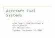 Aircraft Fuel Systems AIAA Team 1 (Shelley Biagi & Curtis Black) A/C Design Class Tuesday, September 19, 2006