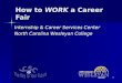 1 How to WORK a Career Fair Internship & Career Services Center North Carolina Wesleyan College