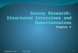 Chapter 4 10/28/2013 12:151Geog 3250. Thoughts on researcher- administered surveys? Keep a list of things not to do in a researcher- administered survey