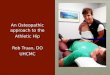 An Osteopathic approach to the Athletic Hip Rob Truax, DO UHCMC An Osteopathic approach to the Athletic Hip Rob Truax, DO UHCMC