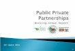 Working Group Report 1 19 th April 2013. Slide “A public-private partnership (PPP) is a contractual agreement between the public and the private sectors,