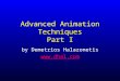 Advanced Animation Techniques Part I by Demetrios Halazonetis 
