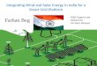Integrating Wind and Solar Energy in India for a Smart Grid Platform Farhan Beg With Support and Editorial by Mr Peter Meissen