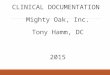 CLINICAL DOCUMENTATION Mighty Oak, Inc. Tony Hamm, DC 2015