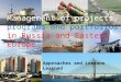 Management of projects, programs and portfolios in Russia and Eastern Europe Approaches and Lessons Learned Man