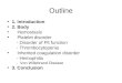 Outline 1. Introduction 2. Body Hemostasis Platelet disorder - Disorder of Plt function - Thrombocytopenia Inherited coagulation disorder - Hemophilia