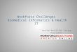Workforce Challenges Biomedical Informatics & Health IT Laurie Bouillion Larrea President