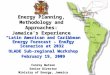 Energy Planning, Methodology and Approaches: Jamaica’s Experience “Latin American and Caribbean Energy Forecast – Energy Scenarios at 2032” OLADE Sub-regional