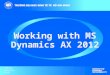 Working with MS Dynamics AX 2012. Contents Sales Quotations Sales Orders Distribution Item Reservation Customer Returns 1 2 3 4 5