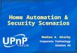 Home Automation & Security Scenarios Markus A. Wischy Corporate Technology Siemens AG