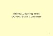 1 EE462L, Spring 2014 DC−DC Buck Converter. 2 Objective – to efficiently reduce DC voltage DC−DC Buck Converter + V in − + V out − I out I in Lossless