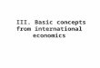 III. Basic concepts from international economics
