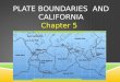 PLATE BOUNDARIES AND CALIFORNIA Chapter 5. THE BIG IDEA California is located on a plate boundary, where major geologic events occur. LLLLesson 1:
