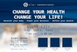 CHANGE YOUR HEALTH CHANGE YOUR LIFE! Nourish your body Power your business Refine your wealth Day, Date, Year EVENT CITY 7:00 pm – 9:00 pm Event Venue