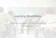 Learning Disabilities With an emphasis on math learning disabilities