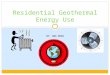 BY: ANA BRAR Residential Geothermal Energy Use. What Is Geothermal Energy? Heat from the earth Can be found almost anywhere Affordable and sustainable