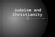 What do you KNOW about Judaism and Christianity?