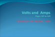 Instructor Joe Seibert, AL1F. Volts and Amps  Names of electrical units: DC and AC Electrical current is measured in the following units:  Amperes The