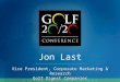 Jon Last Vice President, Corporate Marketing & Research Golf Digest Companies