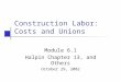 Construction Labor: Costs and Unions Module 6.1 Halpin Chapter 13, and Others October 29, 2002
