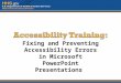 Web Communications Division Fixing and Preventing Accessibility Errors in Microsoft PowerPoint Presentations