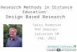 Research Methods in Distance Education: Design Based Research Terry Anderson PhD Seminar Leicester UK Feb. 2012